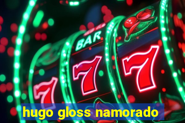 hugo gloss namorado